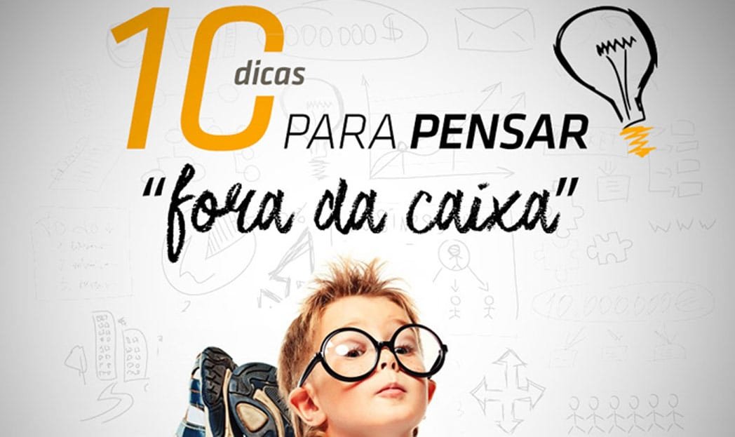 10 dicas para pensar "fora da caixa"