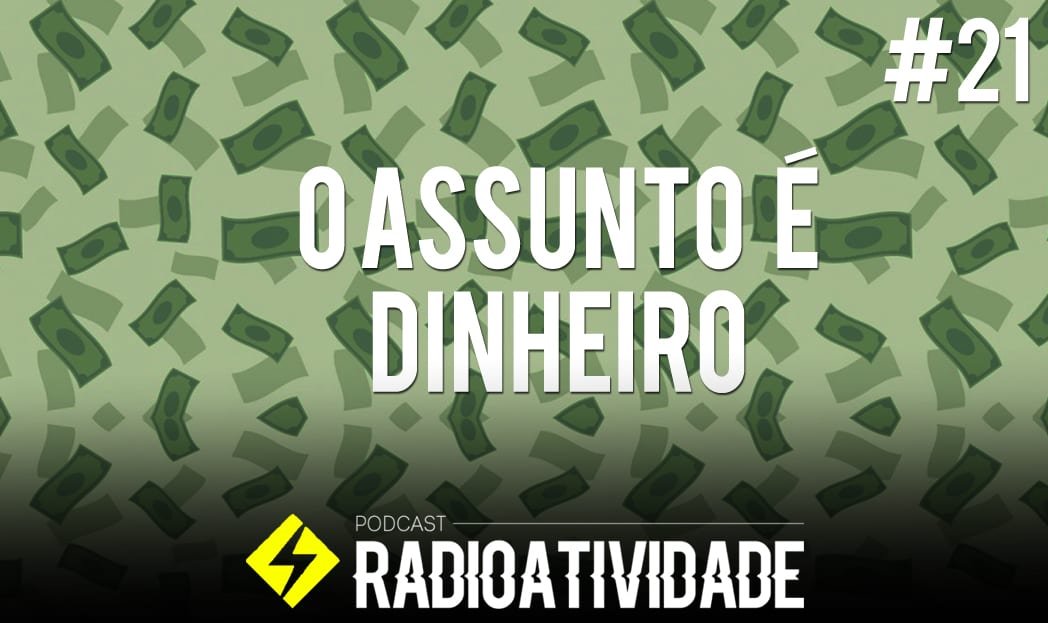 Radioatividade – O assunto é dinheiro